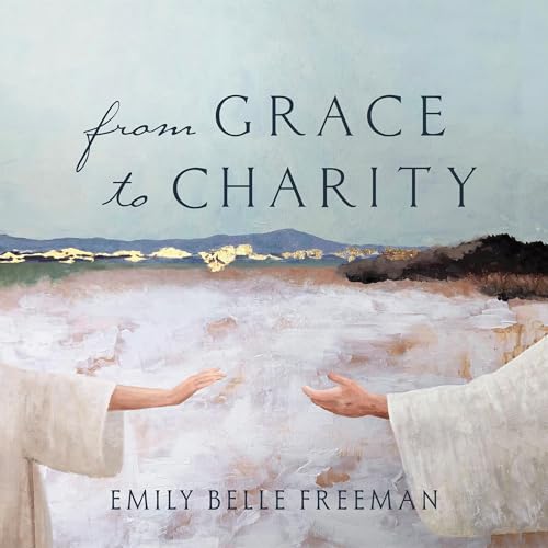 From Grace to Charity by Emily Belle Freeman episode artwork