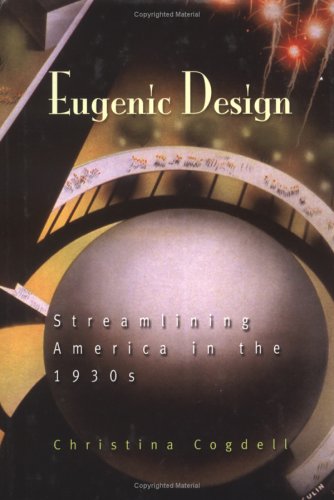 Eugenic Design: Streamlining America In The 1930s
