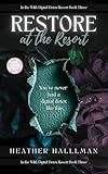 Restore at the Resort: A one-hour steamy read of secrets, romance, and intrigue (In the Wild: Digital Detox Resort Series Book 3) (English Edition)