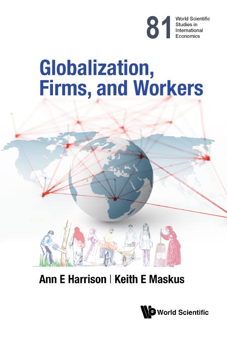 Globalization, Firms, And Workers: 81 (World Scientific Studies in International Economics)