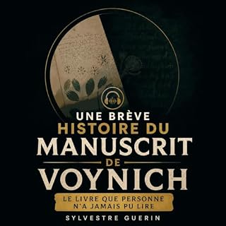 Couverture de Une br&egrave;ve histoire du manuscrit de Voynich : Le livre que personne n&rsquo;a jamais pu lire