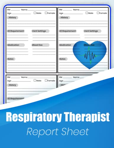 Respiratory Therapist Report Sheet Book: Report sheet for respiratory therapists to promote effective hand-off when giving report. 4 Patients/page ( 100 pages 8.5''x11'').