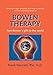 Bowen Therapy: Tom Bowen&acute;s Gift to the World