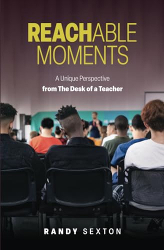 Reachable Moments: a Unique Perspective from the Desk of a Teacher