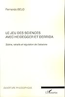 Le jeu des sciences avec Heidegger et Derrida: Scène, retrait et régulation de l'aléatoire 2296036392 Book Cover