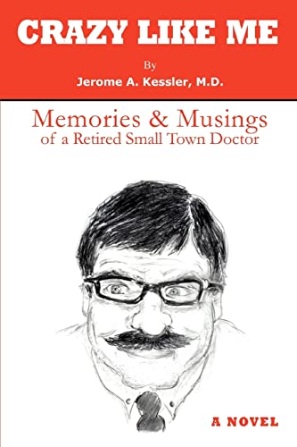 CRAZY LIKE ME: Memories & Musings of a Retired Small Town Doctor