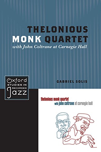 Thelonious Monk Quartet with John Coltrane at Carnegie Hall (Oxford Studies in Recorded Jazz) (English Edition)