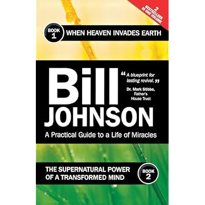 The Supernatural Power of a Transformed Mind & When Heaven Invades Earth