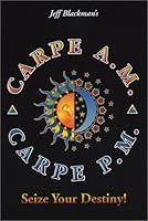 Carpe A.M. * Carpe P.M. - Seize Your Destiny! 096688003X Book Cover