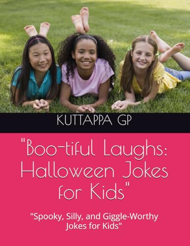 "Boo-tiful Laughs: Halloween Jokes for Kids": "Spooky, Silly, and Giggle-Worthy Jokes for Kids"
