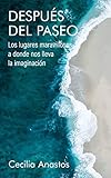  Después del paseo: Los lugares maravillosos a donde nos lleva la imaginación