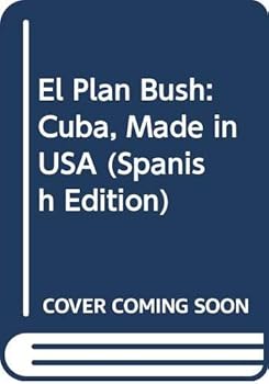 Paperback El Plan Bush: Cuba, Made in USA (Spanish Edition) [Spanish] Book