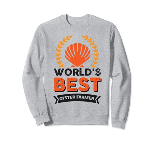 Wh World's Best Oyster Farmer Colleague Sweatshirt