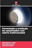 Formulação e avaliação de comprimidos com matriz multicamadas (Portuguese Edition)