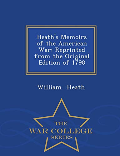 Heath's Memoirs of the American War: Reprinted ... 1296200396 Book Cover