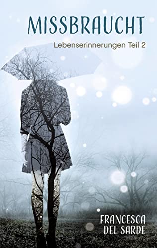 Missbraucht: Lebenserinnerungen Teil 2 (German Edition)