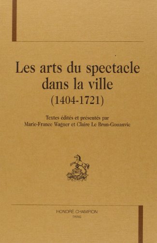 Les Arts du spectacle dans la ville, 1404-1721