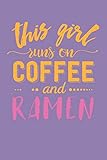  This Girl Runs on Coffee and Ramen: Funny Chinese Food Cover for Coffee Lovers (Chinese Gifts for Women)