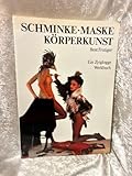 Schminke Maske Körperkunst (Zytglogge Werkbücher)