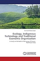 Ecology, Indigenous Technology and Traditional Economic Organization 3659616184 Book Cover