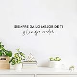 Vinyl Wall Art Decal - Siempre Da Lo Mejor De Ti Y Lo Mejor Vendrá - 5.5' x 25' - Trendy Optimistic Spanish Quote Sticker for Bedroom School Office Decor (Black)