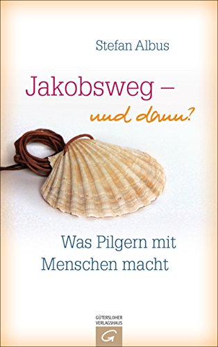 Jakobsweg - und dann?: Was Pilgern mit Menschen macht (German Edition)