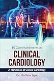 10 Commandments in Clinical Cardiology - A Handbook of Clinical Cardiology