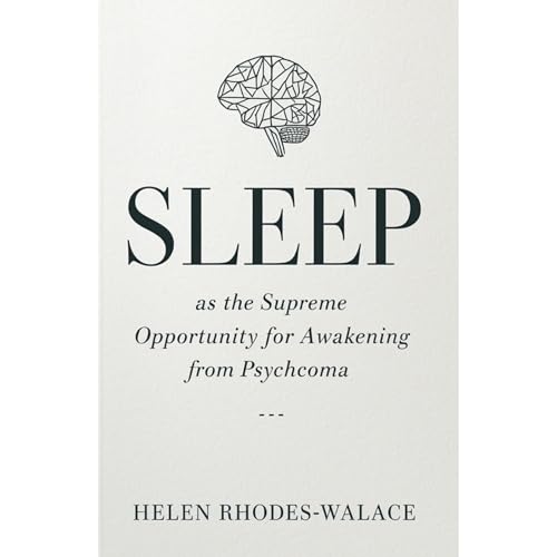 Sleep as the Supreme Opportunity for Awakening from Psychcoma Audiobook By Helen Rhodes-Wallace cover art