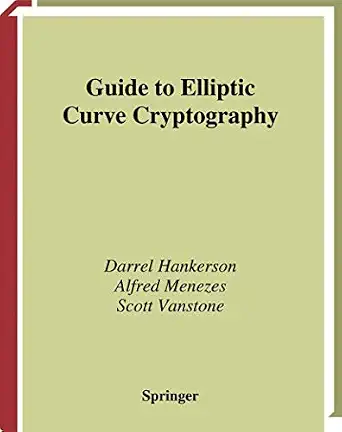 Guide to Elliptic Curve Cryptography Softcover reprint of the original 1st ed. 2004 Edition Guide to Elliptic Curve Cryptography Softcover reprint of the original 1st ed. 2004 Edition book cover