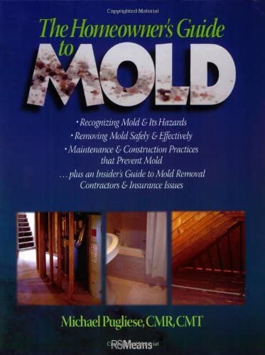 The Homeowner's Guide to Mold (RSMeans Book 98)