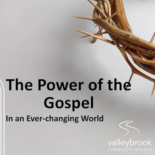 The Power of the Gospel (In an Ever-changing World)