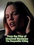 List of Unsolved Mysteries 4 From the Files of Unsolved Mysteries: The Sleepwalker Killing