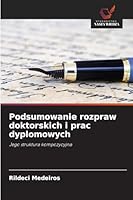 Podsumowanie rozpraw doktorskich i prac dyplomowych: Jego struktura kompozycyjna (Polish Edition) 6203896721 Book Cover
