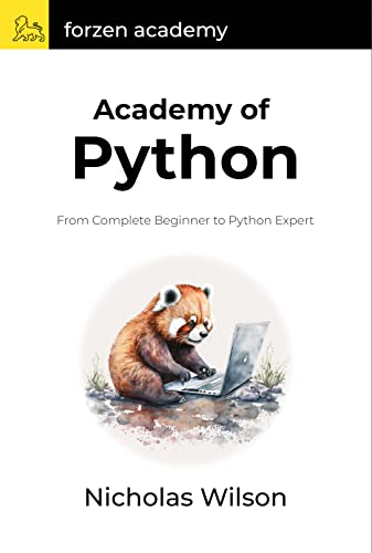 Academy of Python: From Complete Beginner to Python Expert 1, Wilson ...