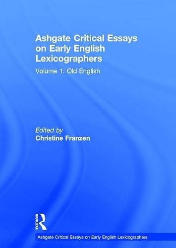 Ashgate Critical Essays on Early English Lexicographers: Volume 1: Old English