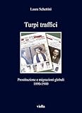 Turpi Traffici. Prostituzione E Migrazioni Globali 1890-1940 - 2