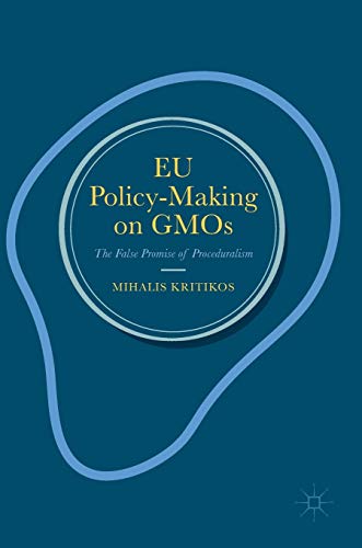 EU Policy-Making on GMOs: The False Promise of Proceduralism