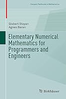 Elementary Numerical Mathematics for Programmers and Engineers (Compact Textbooks in Mathematics) 3319446592 Book Cover