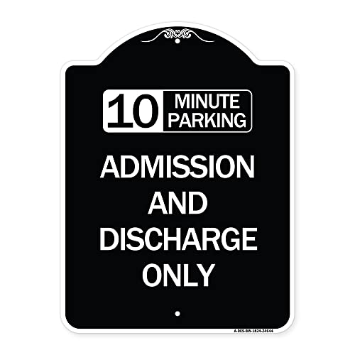 SignMission Designer Series Sign - 10 Minute Parking, Admission and Discharge Only | Black & White 18" x 24" Heavy-Gauge Aluminum Architectural Sign | Made in The USA