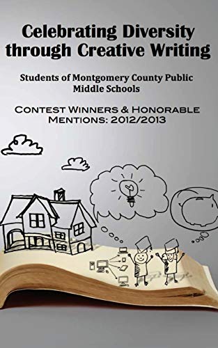 Celebrating Diversity through Creative Writing: Winners & Honorable Mentions: 2012/2013