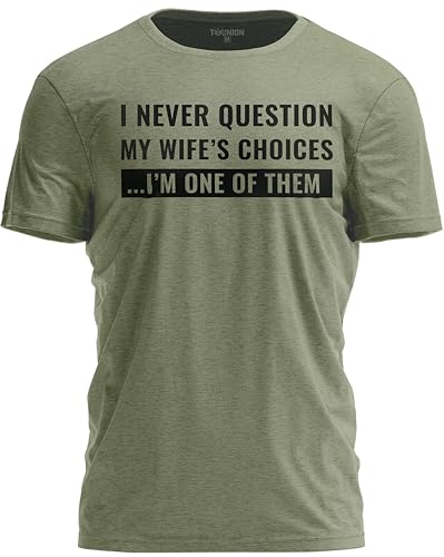 TeeUnion I Never Question My Wife’s Choices T-Shirt Funny Husband Humor Tee for Men (US, Alpha, X-Large, Regular, Regular, Military Green)