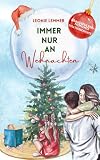 Immer Nur an Weihnachten: Weihnachts Kurzgeschichte (Brausepulver-Momente)