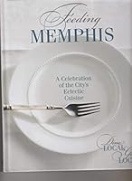 Feeding Memphis - A Celebration of the city's Eclectic Cuisie 0990913104 Book Cover