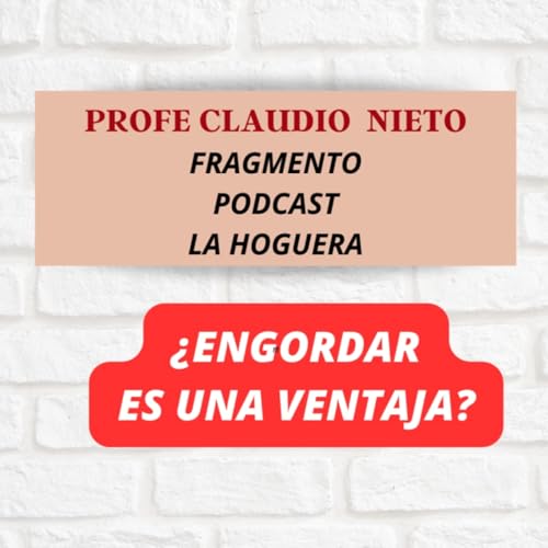 248. ¿ENGORDAR es una VENTAJA EVOLUTIVA? Fragmento de La Hoguera Podcast