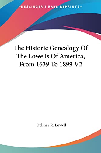 The Historic Genealogy Of The Lowells Of America, From 1639 To 1899 V2