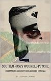 South Africa's Wounded Psyche:: Unmasking Corruption's Root of Trauma