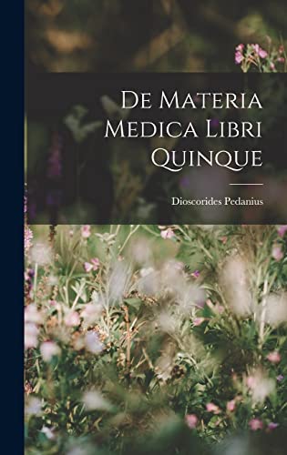 De Materia Medica Libri Quinque (Italian Edition)
