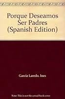Porque Deseamos Ser Padres (Spanish Edition) 9872085927 Book Cover