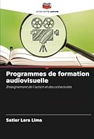 Programmes de formation audiovisuelle: Enseignement de l'action et des collectivités (French Edition) 6208673046 Book Cover