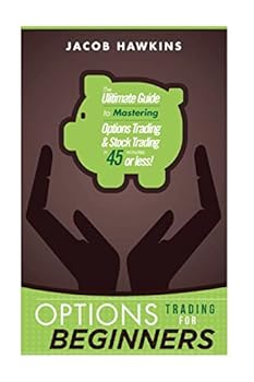 Paperback Options Trading for Beginners: The Ultimate Guide to Mastering Options Trading and Stock Trading in 45 Minutes or Less! Book